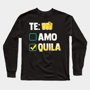 Te Amo Tequila Funny Long Sleeve T-Shirt